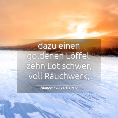Picture 05 - Numeri 7:62 LUTH1912 - dazu einen goldenen Löffel, zehn Lot schwer, - Bible Verse Picture