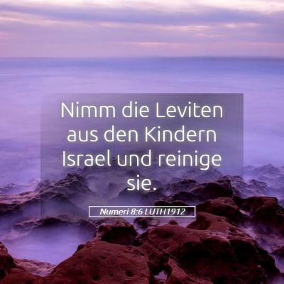 Picture 05 - Numeri 8:6 LUTH1912 - Nimm die Leviten aus den Kindern Israel und - Bible Verse Picture