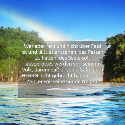 Picture 05 - Numeri 9:13 LUTH1912 - Wer aber rein und nicht über Feld ist und läßt - Bible Verse Picture