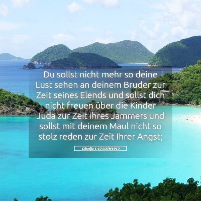 Picture 05 - Obadja 1:12 LUTH1912 - Du sollst nicht mehr so deine Lust sehen an - Bible Verse Picture