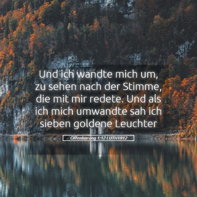 Picture 05 - Offenbarung 1:12 LUTH1912 - Und ich wandte mich um, zu sehen nach der Stimme, - Bible Verse Picture