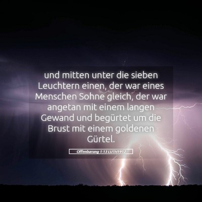 Picture 05 - Offenbarung 1:13 LUTH1912 - und mitten unter die sieben Leuchtern einen, der - Bible Verse Picture