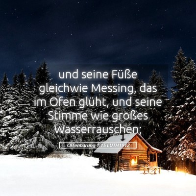 Picture 05 - Offenbarung 1:15 LUTH1912 - und seine Füße gleichwie Messing, das im Ofen - Bible Verse Picture