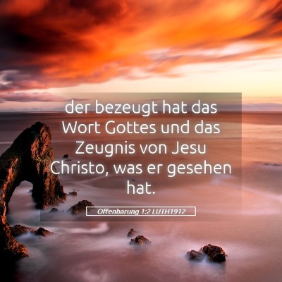 Picture 05 - Offenbarung 1:2 LUTH1912 - der bezeugt hat das Wort Gottes und das Zeugnis - Bible Verse Picture