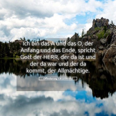Picture 05 - Offenbarung 1:8 LUTH1912 - Ich bin das A und das O, der Anfang und das Ende, - Bible Verse Picture