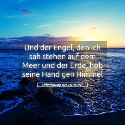 Picture 05 - Offenbarung 10:5 LUTH1912 - Und der Engel, den ich sah stehen auf dem Meer - Bible Verse Picture