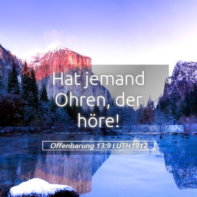 Picture 05 - Offenbarung 13:9 LUTH1912 - Hat jemand Ohren, der - Bible Verse Picture