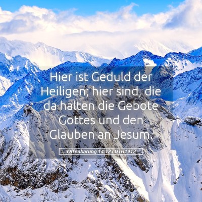 Picture 05 - Offenbarung 14:12 LUTH1912 - Hier ist Geduld der Heiligen; hier sind, die da - Bible Verse Picture
