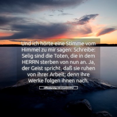 Picture 05 - Offenbarung 14:13 LUTH1912 - Und ich hörte eine Stimme vom Himmel zu mir - Bible Verse Picture