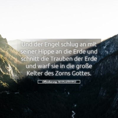 Picture 05 - Offenbarung 14:19 LUTH1912 - Und der Engel schlug an mit seiner Hippe an die - Bible Verse Picture