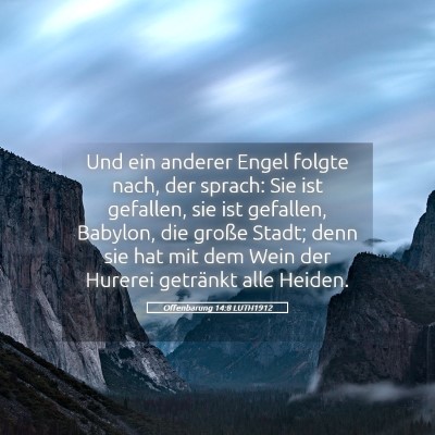 Picture 05 - Offenbarung 14:8 LUTH1912 - Und ein anderer Engel folgte nach, der sprach: - Bible Verse Picture