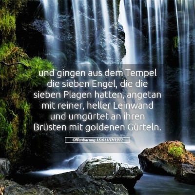 Picture 05 - Offenbarung 15:6 LUTH1912 - und gingen aus dem Tempel die sieben Engel, die - Bible Verse Picture