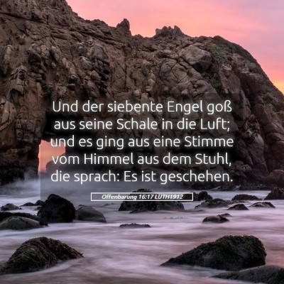 Picture 05 - Offenbarung 16:17 LUTH1912 - Und der siebente Engel goß aus seine Schale in - Bible Verse Picture