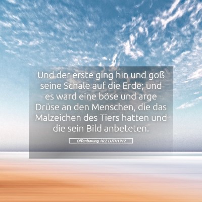 Picture 05 - Offenbarung 16:2 LUTH1912 - Und der erste ging hin und goß seine Schale auf - Bible Verse Picture
