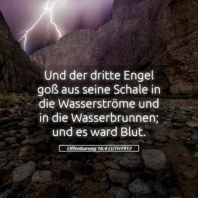 Picture 05 - Offenbarung 16:4 LUTH1912 - Und der dritte Engel goß aus seine Schale in die - Bible Verse Picture
