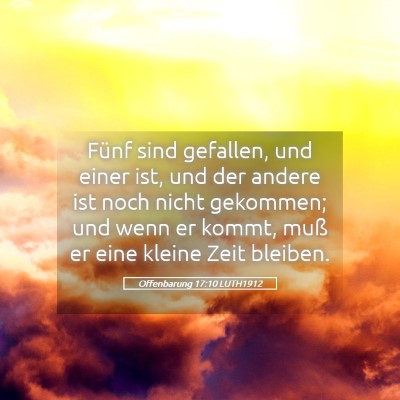 Picture 05 - Offenbarung 17:10 LUTH1912 - Fünf sind gefallen, und einer ist, und der - Bible Verse Picture