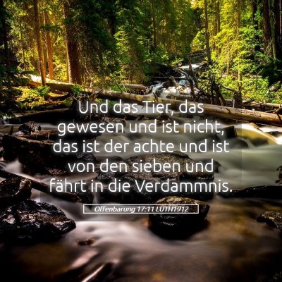 Picture 05 - Offenbarung 17:11 LUTH1912 - Und das Tier, das gewesen und ist nicht, das ist - Bible Verse Picture