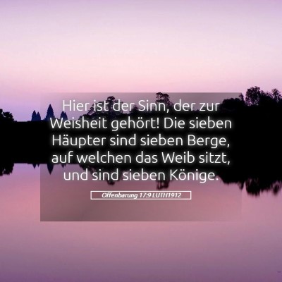 Picture 05 - Offenbarung 17:9 LUTH1912 - Hier ist der Sinn, der zur Weisheit gehört! Die - Bible Verse Picture