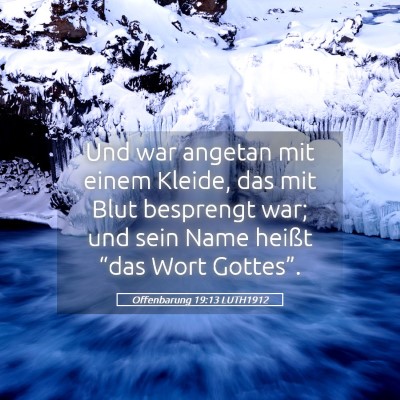 Picture 05 - Offenbarung 19:13 LUTH1912 - Und war angetan mit einem Kleide, das mit Blut - Bible Verse Picture