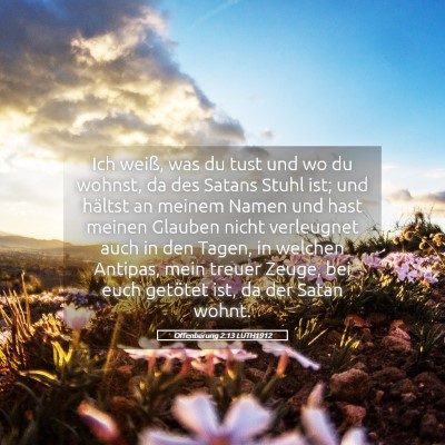 Picture 05 - Offenbarung 2:13 LUTH1912 - Ich weiß, was du tust und wo du wohnst, da des - Bible Verse Picture