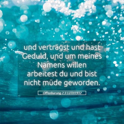 Picture 05 - Offenbarung 2:3 LUTH1912 - und verträgst und hast Geduld, und um meines - Bible Verse Picture