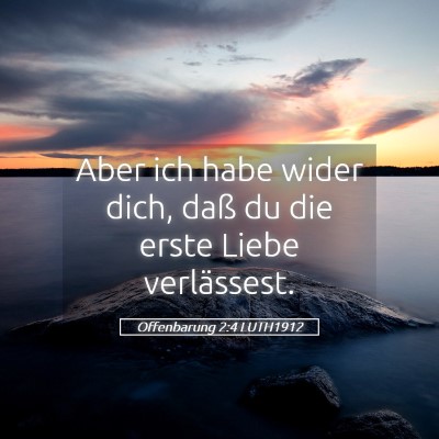 Picture 05 - Offenbarung 2:4 LUTH1912 - Aber ich habe wider dich, daß du die erste Liebe - Bible Verse Picture