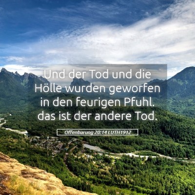 Picture 05 - Offenbarung 20:14 LUTH1912 - Und der Tod und die Hölle wurden geworfen in den - Bible Verse Picture