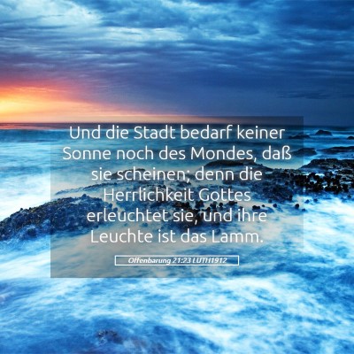 Picture 05 - Offenbarung 21:23 LUTH1912 - Und die Stadt bedarf keiner Sonne noch des - Bible Verse Picture