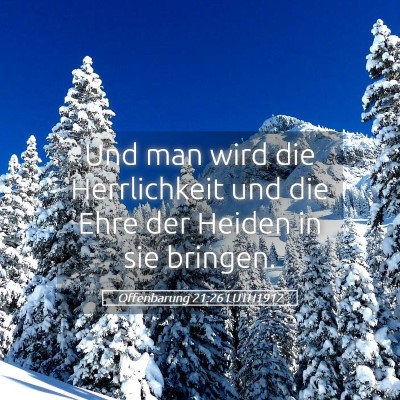 Picture 05 - Offenbarung 21:26 LUTH1912 - Und man wird die Herrlichkeit und die Ehre der - Bible Verse Picture