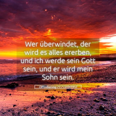Picture 05 - Offenbarung 21:7 LUTH1912 - Wer überwindet, der wird es alles ererben, und - Bible Verse Picture