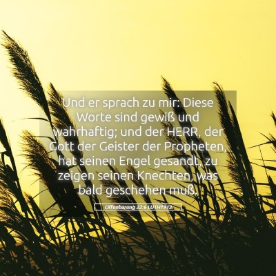 Picture 05 - Offenbarung 22:6 LUTH1912 - Und er sprach zu mir: Diese Worte sind gewiß und - Bible Verse Picture