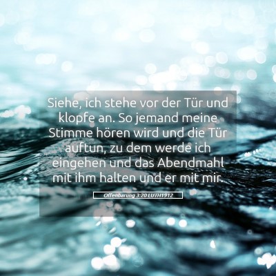 Picture 05 - Offenbarung 3:20 LUTH1912 - Siehe, ich stehe vor der Tür und klopfe an. So - Bible Verse Picture