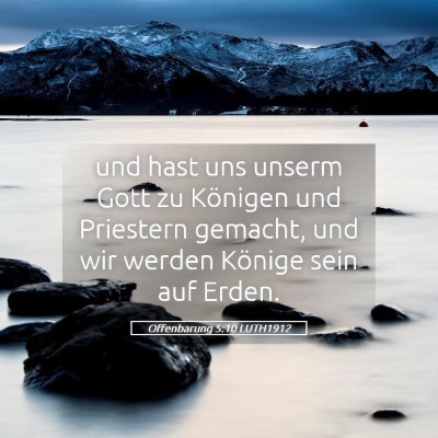 Picture 05 - Offenbarung 5:10 LUTH1912 - und hast uns unserm Gott zu Königen und - Bible Verse Picture