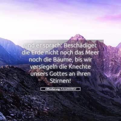 Picture 05 - Offenbarung 7:3 LUTH1912 - und er sprach: Beschädiget die Erde nicht noch - Bible Verse Picture