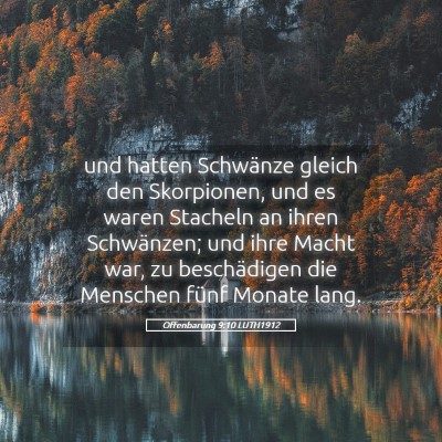 Picture 05 - Offenbarung 9:10 LUTH1912 - und hatten Schwänze gleich den Skorpionen, und - Bible Verse Picture