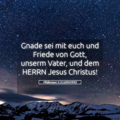 Picture 05 - Philemon 1:3 LUTH1912 - Gnade sei mit euch und Friede von Gott, unserm - Bible Verse Picture