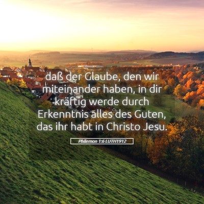 Picture 05 - Philemon 1:6 LUTH1912 - daß der Glaube, den wir miteinander haben, in - Bible Verse Picture