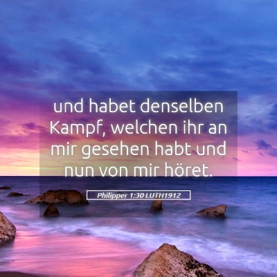 Picture 05 - Philipper 1:30 LUTH1912 - und habet denselben Kampf, welchen ihr an mir - Bible Verse Picture