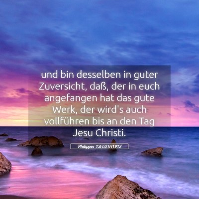 Picture 05 - Philipper 1:6 LUTH1912 - und bin desselben in guter Zuversicht, daß, der - Bible Verse Picture