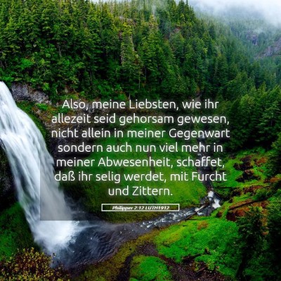 Picture 05 - Philipper 2:12 LUTH1912 - Also, meine Liebsten, wie ihr allezeit seid - Bible Verse Picture