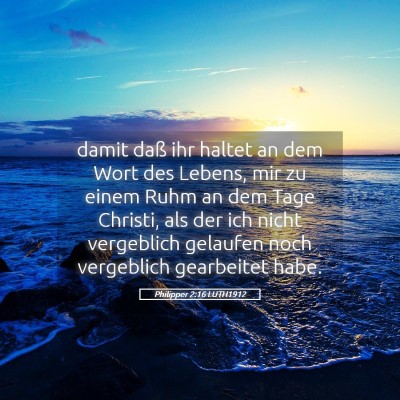 Picture 05 - Philipper 2:16 LUTH1912 - damit daß ihr haltet an dem Wort des Lebens, mir - Bible Verse Picture