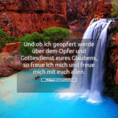 Picture 05 - Philipper 2:17 LUTH1912 - Und ob ich geopfert werde über dem Opfer und - Bible Verse Picture
