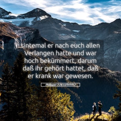 Picture 05 - Philipper 2:26 LUTH1912 - sintemal er nach euch allen Verlangen hatte und - Bible Verse Picture