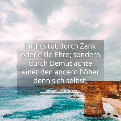 Picture 05 - Philipper 2:3 LUTH1912 - Nichts tut durch Zank oder eitle Ehre; sondern - Bible Verse Picture