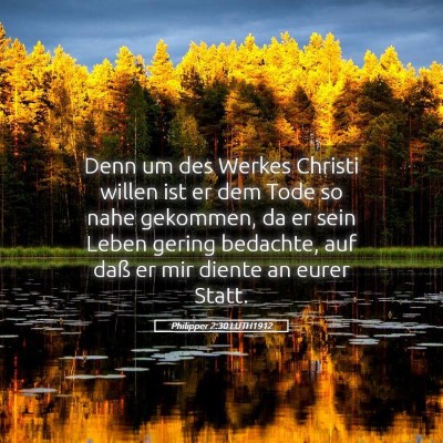 Picture 05 - Philipper 2:30 LUTH1912 - Denn um des Werkes Christi willen ist er dem Tode - Bible Verse Picture