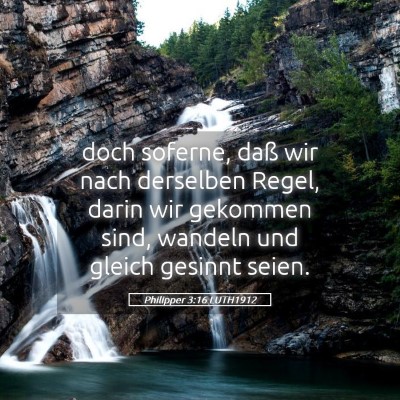 Picture 05 - Philipper 3:16 LUTH1912 - doch soferne, daß wir nach derselben Regel, - Bible Verse Picture