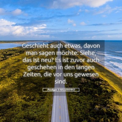 Picture 05 - Prediger 1:10 LUTH1912 - Geschieht auch etwas, davon man sagen möchte: - Bible Verse Picture