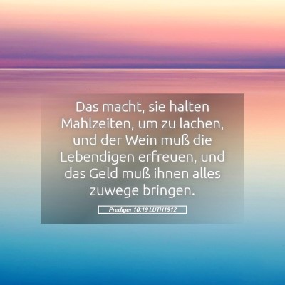 Picture 05 - Prediger 10:19 LUTH1912 - Das macht, sie halten Mahlzeiten, um zu lachen, - Bible Verse Picture