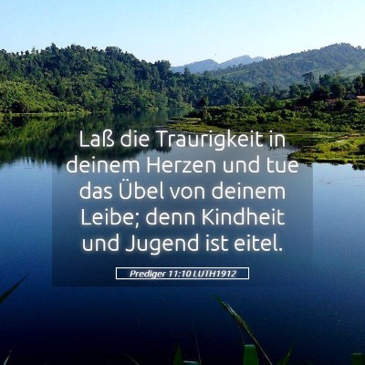 Picture 05 - Prediger 11:10 LUTH1912 - Laß die Traurigkeit in deinem Herzen und tue das - Bible Verse Picture