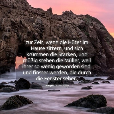 Picture 05 - Prediger 12:3 LUTH1912 - zur Zeit, wenn die Hüter im Hause zittern, und - Bible Verse Picture